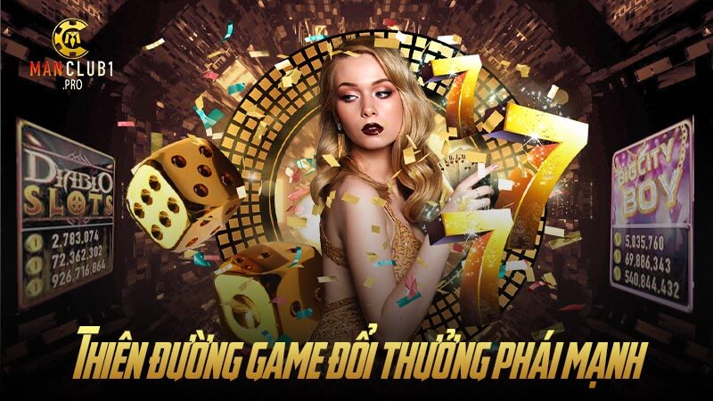 Manclub - Thiên đường game đổi thưởng cho phái mạnh